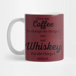 Give me coffee or give me whiskey Mug